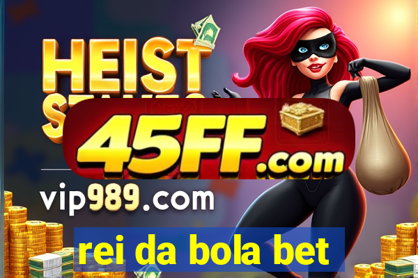 rei da bola bet